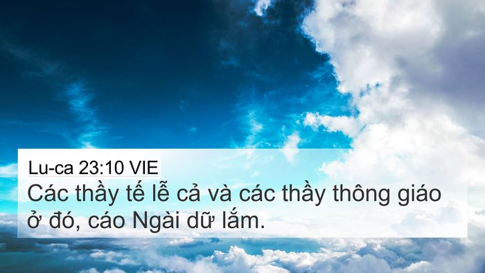 Lu-ca 23:10 VIE 4K Wallpaper - Các thầy tế lễ cả và các thầy thông - 4K Wallpaper Bible Verse