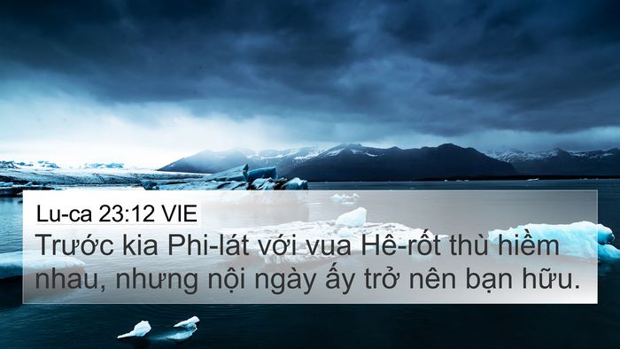 Lu-ca 23:12 VIE 4K Wallpaper - Trước kia Phi-lát với vua Hê-rốt thù - 4K Wallpaper Bible Verse