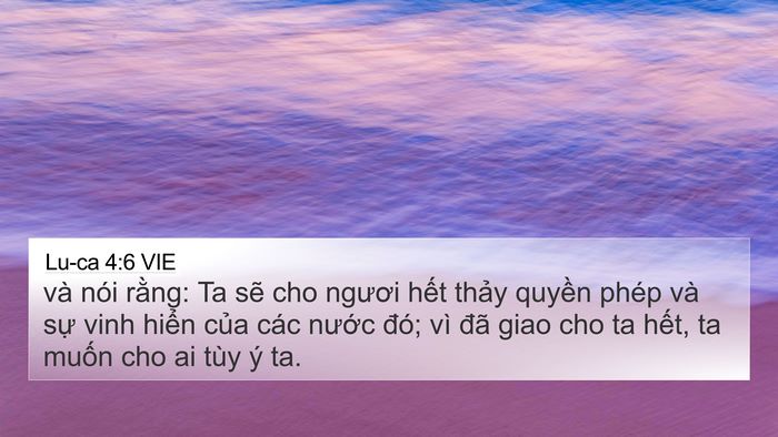 Lu-ca 4:6 VIE 4K Wallpaper - và nói rằng: Ta sẽ cho ngươi hết thảy - 4K Wallpaper Bible Verse