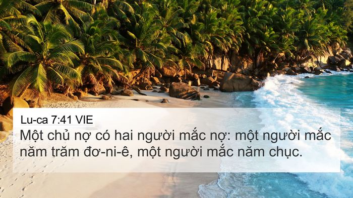 Lu-ca 7:41 VIE 4K Wallpaper - Một chủ nợ có hai người mắc nợ: - 4K Wallpaper Bible Verse