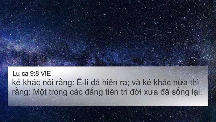 Lu-ca 9:8 VIE 4K Wallpaper - kẻ khác nói rằng: Ê-li đã hiện ra; và - 4K Wallpaper Bible Verse