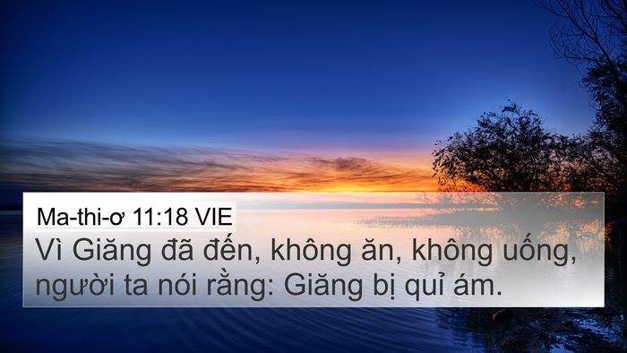 Ma-thi-ơ 11:18 VIE 4K Wallpaper - Vì Giăng đã đến, không ăn, không - 4K Wallpaper Bible Verse
