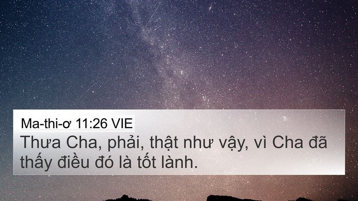 Ma-thi-ơ 11:26 VIE 4K Wallpaper - Thưa Cha, phải, thật như vậy, vì Cha - 4K Wallpaper Bible Verse