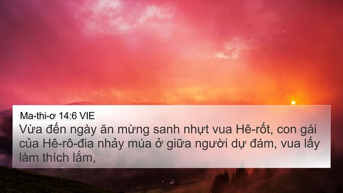 Ma-thi-ơ 14:6 VIE 4K Wallpaper - Vừa đến ngày ăn mừng sanh nhựt vua - 4K Wallpaper Bible Verse