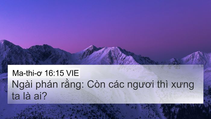 Ma-thi-ơ 16:15 VIE 4K Wallpaper - Ngài phán rằng: Còn các ngươi thì xưng - 4K Wallpaper Bible Verse