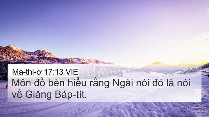 Ma-thi-ơ 17:13 VIE 4K Wallpaper - Môn đồ bèn hiểu rằng Ngài nói đó là - 4K Wallpaper Bible Verse