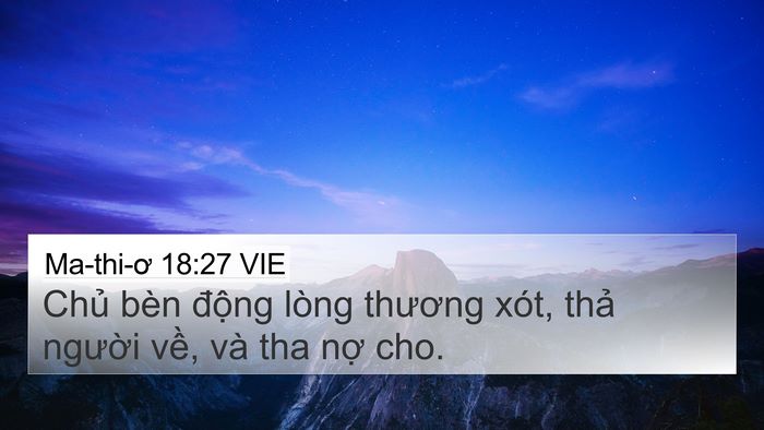 Ma-thi-ơ 18:27 VIE 4K Wallpaper - Chủ bèn động lòng thương xót, thả - 4K Wallpaper Bible Verse