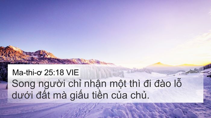 Ma-thi-ơ 25:18 VIE 4K Wallpaper - Song người chỉ nhận một thì đi đào - 4K Wallpaper Bible Verse