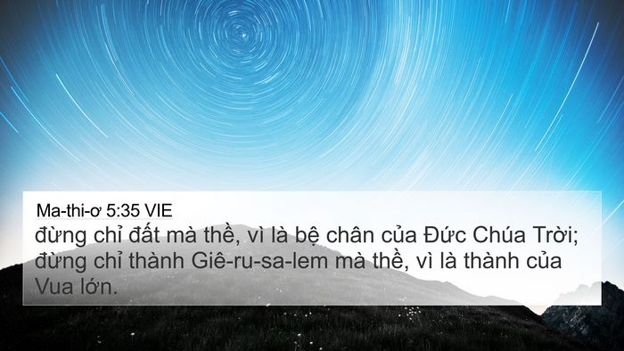 Ma-thi-ơ 5:35 VIE 4K Wallpaper - đừng chỉ đất mà thề, vì là bệ - 4K Wallpaper Bible Verse