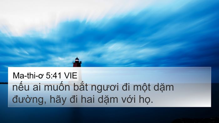 Ma-thi-ơ 5:41 VIE 4K Wallpaper - nếu ai muốn bắt ngươi đi một dặm - 4K Wallpaper Bible Verse