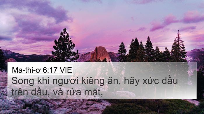 Ma-thi-ơ 6:17 VIE 4K Wallpaper - Song khi ngươi kiêng ăn, hãy xức dầu - 4K Wallpaper Bible Verse