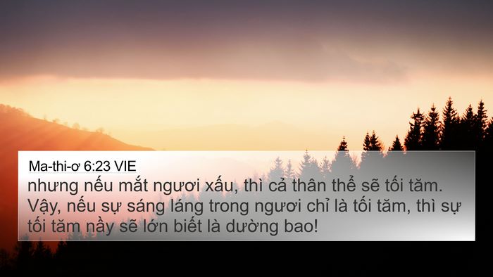 Ma-thi-ơ 6:23 VIE 4K Wallpaper - nhưng nếu mắt ngươi xấu, thì cả thân - 4K Wallpaper Bible Verse