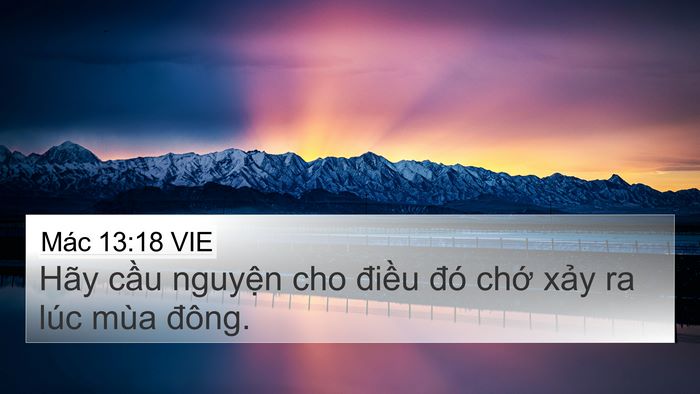 Mác 13:18 VIE 4K Wallpaper - Hãy cầu nguyện cho điều đó chớ xảy - 4K Wallpaper Bible Verse