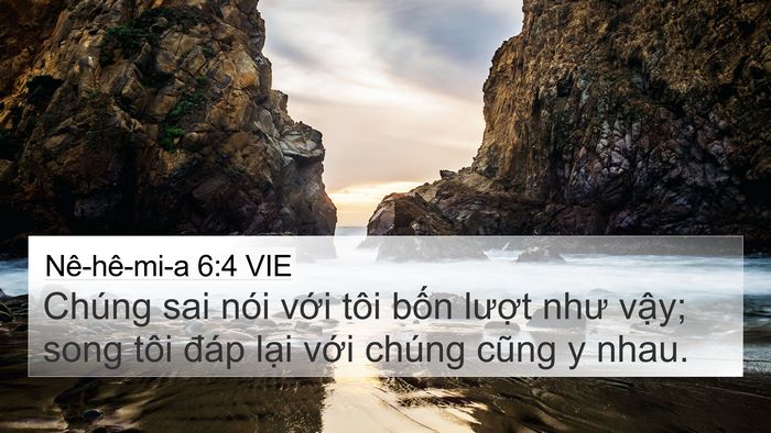 Nê-hê-mi-a 6:4 VIE 4K Wallpaper - Chúng sai nói với tôi bốn lượt như - 4K Wallpaper Bible Verse