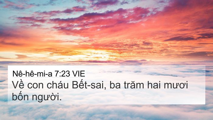 Nê-hê-mi-a 7:23 VIE 4K Wallpaper - Về con cháu Bết-sai, ba trăm hai mươi - 4K Wallpaper Bible Verse
