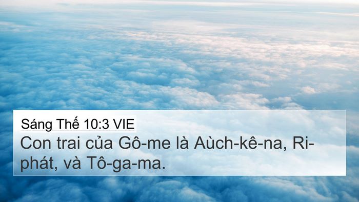 Sáng Thế 10:3 VIE 4K Wallpaper - Con trai của Gô-me là Aùch-kê-na, Ri-phát, - 4K Wallpaper Bible Verse