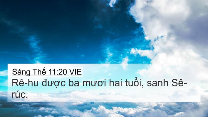 Sáng Thế 11:20 VIE 4K Wallpaper - Rê-hu được ba mươi hai tuổi, sanh - 4K Wallpaper Bible Verse