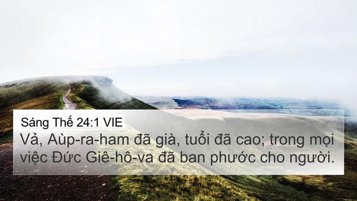 Sáng Thế 24:1 VIE 4K Wallpaper - Vả, Aùp-ra-ham đã già, tuổi đã cao; - 4K Wallpaper Bible Verse