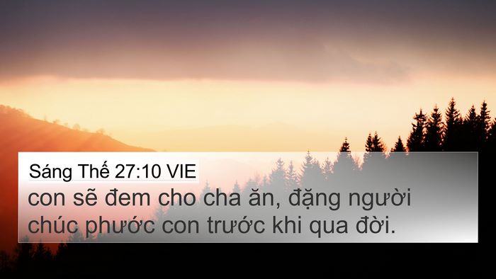 Sáng Thế 27:10 VIE 4K Wallpaper - con sẽ đem cho cha ăn, đặng người chúc - 4K Wallpaper Bible Verse