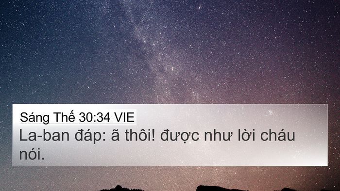 Sáng Thế 30:34 VIE 4K Wallpaper - La-ban đáp: ã thôi! được như lời cháu - 4K Wallpaper Bible Verse