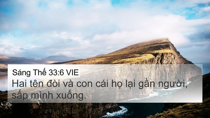 Sáng Thế 33:6 VIE 4K Wallpaper - Hai tên đòi và con cái họ lại gần - 4K Wallpaper Bible Verse