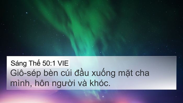 Sáng Thế 50:1 VIE 4K Wallpaper - Giô-sép bèn cúi đầu xuống mặt cha - 4K Wallpaper Bible Verse
