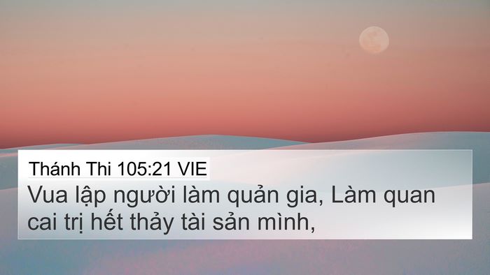 Thánh Thi 105:21 VIE 4K Wallpaper - Vua lập người làm quản gia, Làm quan cai - 4K Wallpaper Bible Verse