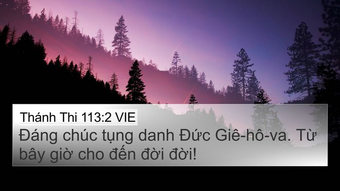 Thánh Thi 113:2 VIE 4K Wallpaper - Đáng chúc tụng danh Đức Giê-hô-va. Từ - 4K Wallpaper Bible Verse