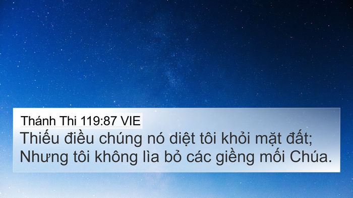Thánh Thi 119:87 VIE 4K Wallpaper - Thiếu điều chúng nó diệt tôi khỏi - 4K Wallpaper Bible Verse