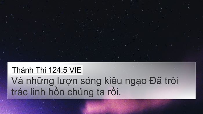 Thánh Thi 124:5 VIE 4K Wallpaper - Và những lượn sóng kiêu ngạo Đã trôi - 4K Wallpaper Bible Verse