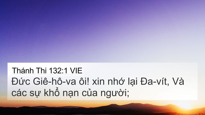 Thánh Thi 132:1 VIE 4K Wallpaper - Đức Giê-hô-va ôi! xin nhớ lại Đa-vít, - 4K Wallpaper Bible Verse