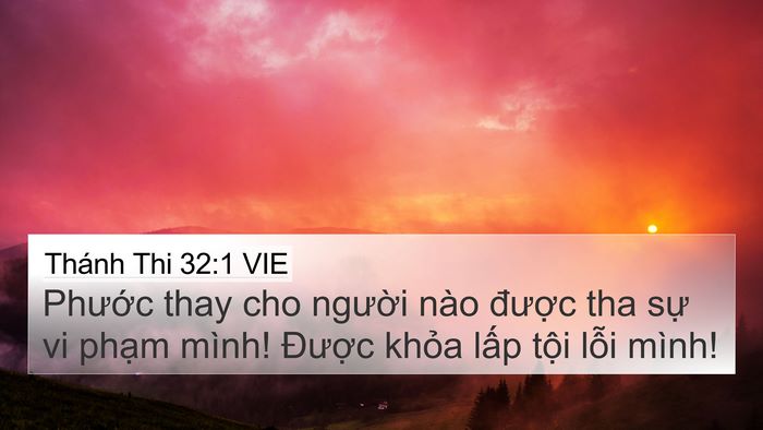 Thánh Thi 32:1 VIE 4K Wallpaper - Phước thay cho người nào được tha sự - 4K Wallpaper Bible Verse