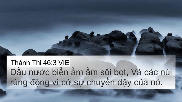 Thánh Thi 46:3 VIE 4K Wallpaper - Dầu nước biển ầm ầm sôi bọt, Và - 4K Wallpaper Bible Verse