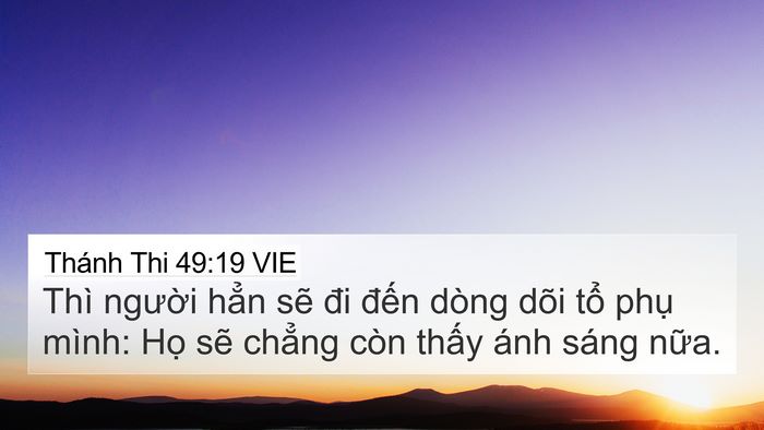 Thánh Thi 49:19 VIE 4K Wallpaper - Thì người hẳn sẽ đi đến dòng dõi - 4K Wallpaper Bible Verse