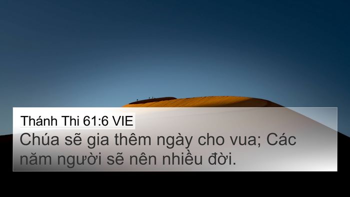 Thánh Thi 61:6 VIE 4K Wallpaper - Chúa sẽ gia thêm ngày cho vua; Các năm - 4K Wallpaper Bible Verse