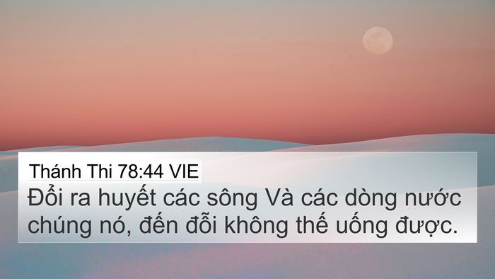 Thánh Thi 78:44 VIE 4K Wallpaper - Đổi ra huyết các sông Và các dòng - 4K Wallpaper Bible Verse