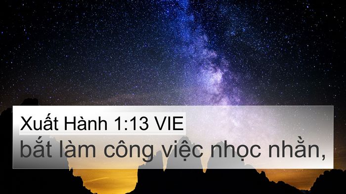 Xuất Hành 1:13 VIE 4K Wallpaper - bắt làm công việc nhọc - 4K Wallpaper Bible Verse