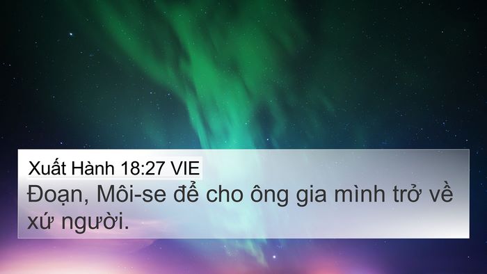 Xuất Hành 18:27 VIE 4K Wallpaper - Đoạn, Môi-se để cho ông gia mình trở - 4K Wallpaper Bible Verse