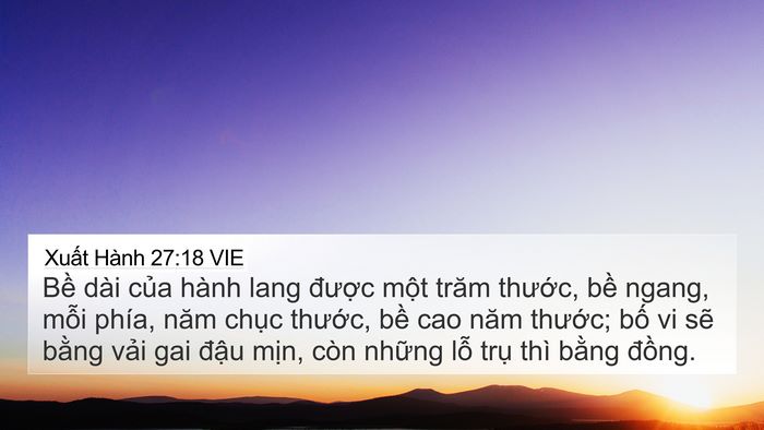 Xuất Hành 27:18 VIE 4K Wallpaper - Bề dài của hành lang được một trăm - 4K Wallpaper Bible Verse