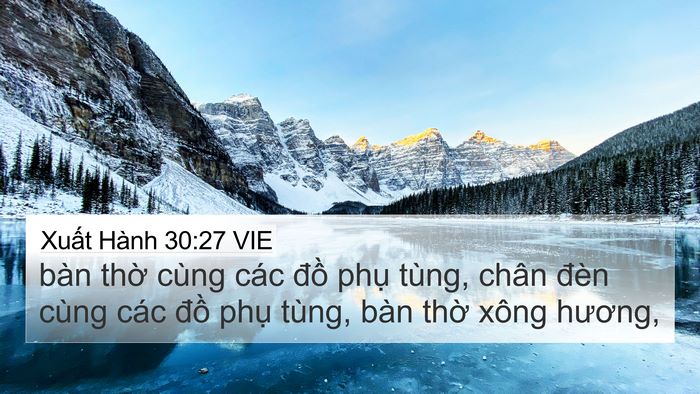 Xuất Hành 30:27 VIE 4K Wallpaper - bàn thờ cùng các đồ phụ tùng, chân - 4K Wallpaper Bible Verse