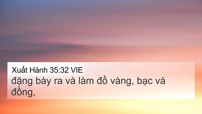 Xuất Hành 35:32 VIE 4K Wallpaper - đặng bày ra và làm đồ vàng, bạc và - 4K Wallpaper Bible Verse