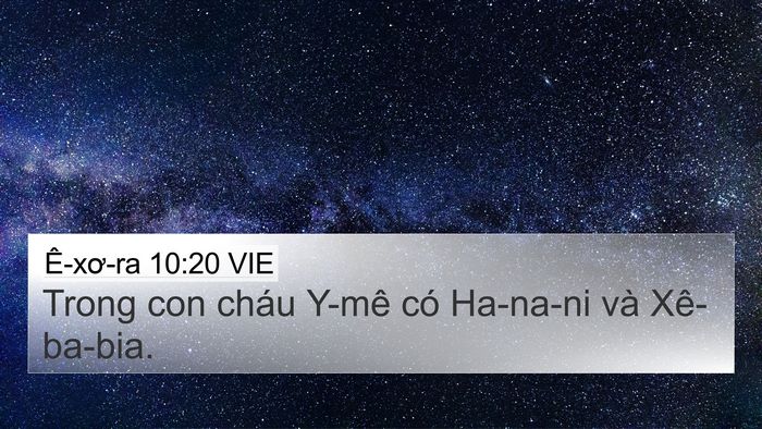 Ê-xơ-ra 10:20 VIE 4K Wallpaper - Trong con cháu Y-mê có Ha-na-ni và - 4K Wallpaper Bible Verse