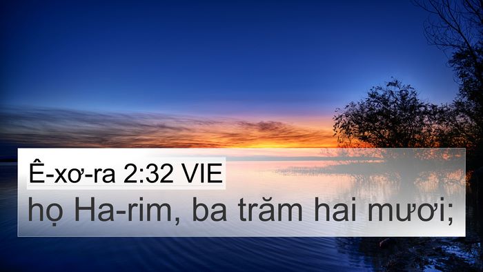 Ê-xơ-ra 2:32 VIE 4K Wallpaper - họ Ha-rim, ba trăm hai - 4K Wallpaper Bible Verse