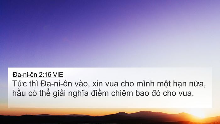 Ða-ni-ên 2:16 VIE 4K Wallpaper - Tức thì Đa-ni-ên vào, xin vua cho mình - 4K Wallpaper Bible Verse