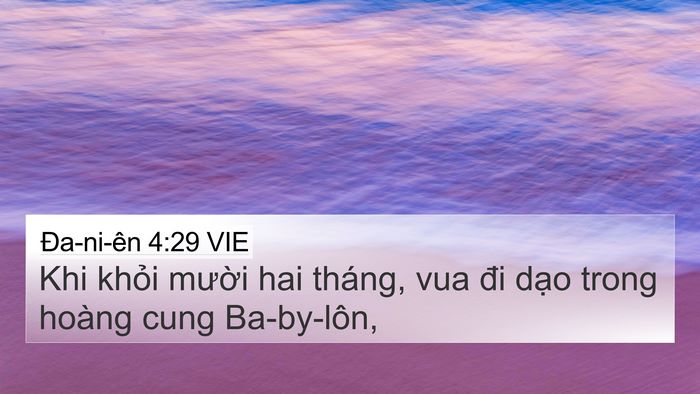 Ða-ni-ên 4:29 VIE 4K Wallpaper - Khi khỏi mười hai tháng, vua đi dạo - 4K Wallpaper Bible Verse