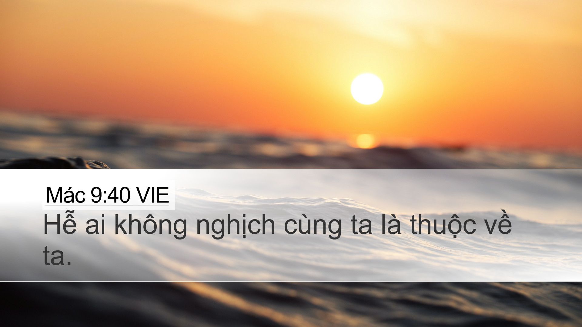 Mác 9:40 VIE Desktop Wallpaper - Hễ ai không nghịch cùng ta là thuộc về