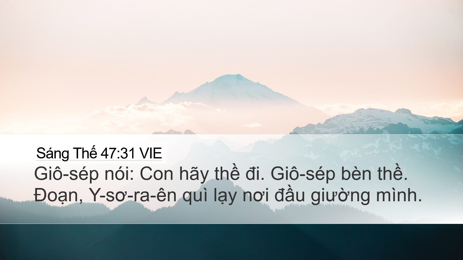 Sáng Thế 47:31 VIE Desktop Wallpaper - Giô-sép nói: Con hãy thề đi. Giô-sép