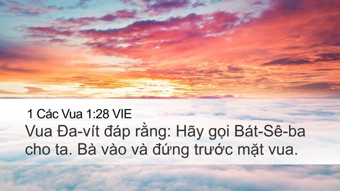 1 Các Vua 1:28 VIE Desktop Wallpaper - Vua Đa-vít đáp rằng: Hãy gọi Bát-Sê-ba - Desktop Bible Verse Wallpaper