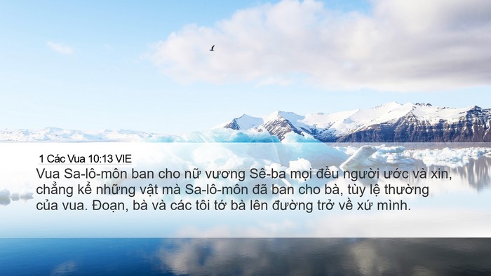 1 Các Vua 10:13 VIE Desktop Wallpaper - Vua Sa-lô-môn ban cho nữ vương Sê-ba mọi - Desktop Bible Verse Wallpaper