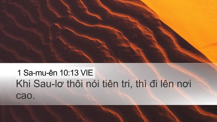 1 Sa-mu-ên 10:13 VIE Desktop Wallpaper - Khi Sau-lơ thôi nói tiên tri, thì đi lên - Desktop Bible Verse Wallpaper
